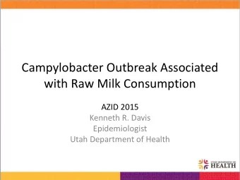 Campylobacter Outbreak Associated  with Raw Milk Consumption  AZID 2015  Kenneth R. Davis