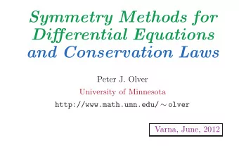 Symmetry Methods for  Differential Equations  and Conservation Laws  Peter J. Olver  University of