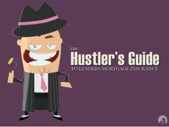 Hustlers Guide  TO LENDERS MORTGAGE INSURANCE  HOW TO AVOID  LENDERS MORTGAGE  INSURANCE. 1.