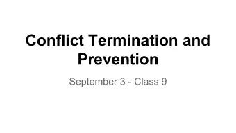 Conflict Termination and  Prevention  September 3 - Class 9  Conflict Termination   Over half of