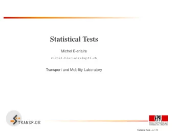 Statistical Tests  Michel Bierlaire  michel.bierlaire@epfl.ch  Transport and Mobility Laboratory