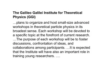 The Galileo Galilei Institute for Theoretical  Physics (GGI)  plans to organize and host