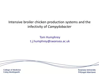 Intensive broiler chicken production systems and the infectivity of Campylobacter  Tom Humphrey