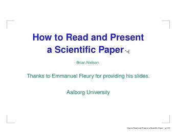 How to Read and Present a Scientific Paper *=[  Brian Nielsen.  Thanks to Emmanuel Fleury for