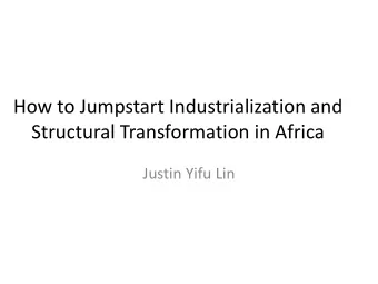 How to Jumpstart Industrialization and  Structural Transformation in Africa  Justin Yifu Lin Per