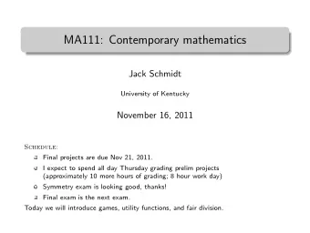 MA111: Contemporary mathematics  .  Jack Schmidt  University of Kentucky  November 16, 2011