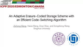 An Adaptiv  aptive  e Erasu  asure  re-Code  Coded  d St  Stor  orage  age Sc  Scheme  eme with  h