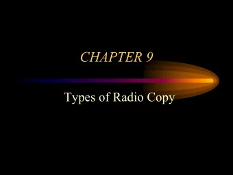 CHAPTER 9  Types of Radio Copy  Review   Mechanics of developing a commercial   What