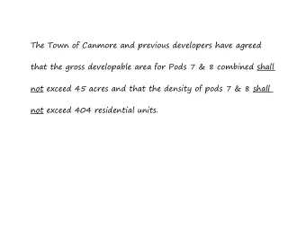 The Town of Canmore and previous developers have agreed  that the gross developable area for Pods 7