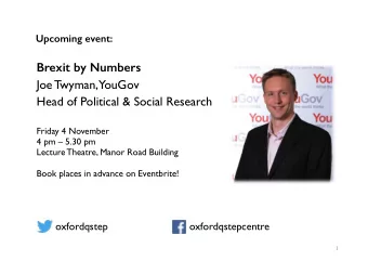 Brexit by Numbers  Joe Twyman,  YouGov  Head of Political &amp; Social Research  Friday 4 November
