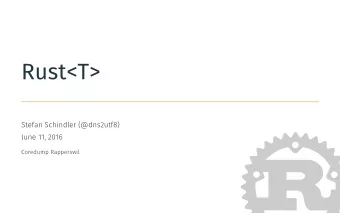 Rust&lt;T&gt;  Stefan Schindler (@dns2utf8)  June 11, 2016  Coredump Rapperswil  Outline  1. Admin