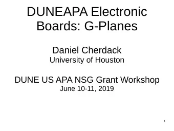 DUNEAPA Electronic  Boards: G-Planes  Daniel Cherdack  University of Houston  DUNE US APA NSG Grant
