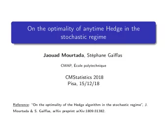On the optimality of anytime Hedge in the  stochastic regime Jaouad Mourtada , Stphane Gaffas