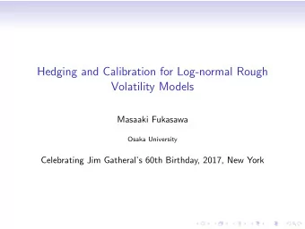 Hedging and Calibration for Log-normal Rough  Volatility Models  Masaaki Fukasawa  Osaka University