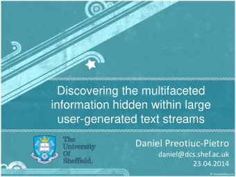 Discovering the multifaceted  information hidden within large  user-generated text streams  Daniel
