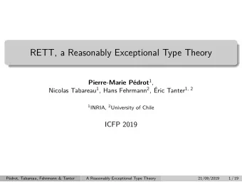 RETT, a Reasonably Exceptional Type Theory Pierre-Marie Pdrot 1 , Nicolas Tabareau 1 , Hans