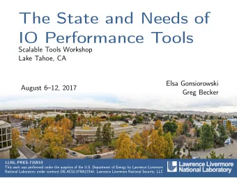 The State and Needs of  IO Performance Tools  Scalable Tools Workshop  Lake Tahoe, CA  Elsa