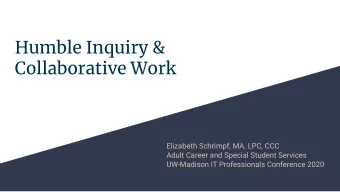 Humble Inquiry &amp;  Collaborative Work  Elizabeth Schrimpf, MA, LPC, CCC  Adult Career and