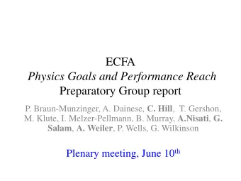 ECFA  Physics Goals and Performance Reach  Preparatory Group report P. Braun-Munzinger, A. Dainese,