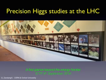 Precision Higgs studies at the LHC  A first glance beyond the energy frontier ICTP, 8 th September