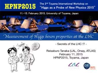 M easurement of Higgs boson proper tj es at ti e LHC  - Secrets of the LHC !? -  Reisaburo Tanaka