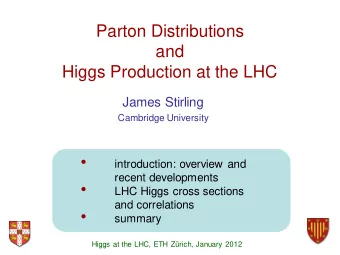 James Stirling  Cambridge University   introduction: overview and  recent developments   LHC