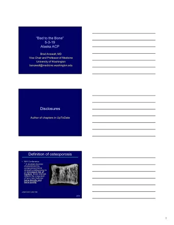 Disclosures  Author of chapters in UpToDate  Definition of osteoporosis   NIH Conference  A