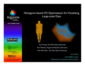 Histogram-based I/O Optimization for  Visualizing Large-scale Data  www.ultravis.org  Yuan Hong,