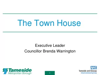 The Town House  Executive Leader  Councillor Brenda Warrington  1  The Town House Opening  2  The