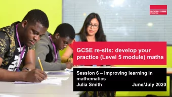 GCSE re-sits: develop your  practice (Level 5 module) maths  Session 6  Improving learning in