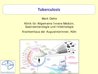 Tuberculosis  Mark Oette  Klinik fr Allgemeine Innere Medizin,  Gastroenterologie und