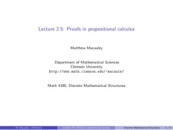 Lecture 2.5: Proofs in propositional calculus  Matthew Macauley  Department of Mathematical