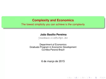 Complexity and Economics  The lowest simplicity you can achieve is the complexity  Jo  ao Basilio