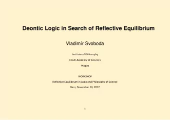 Deontic Logic in Search of Reflective Equilibrium  Vladimr Svoboda  Institute of Philosophy