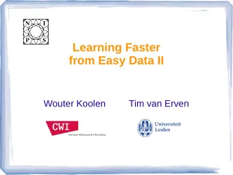 Learning Faster  from Easy Data II  Wouter Koolen         Tim van Erven  Aim of the Workshop
