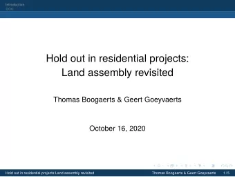 Hold out in residential projects:  Land assembly revisited  Thomas Boogaerts &amp; Geert Goeyvaerts