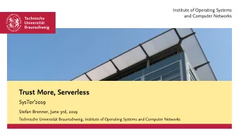 Trust More, Serverless  SysTor2019  Stefan Brenner, June 3rd, 2019  Technische Universitt