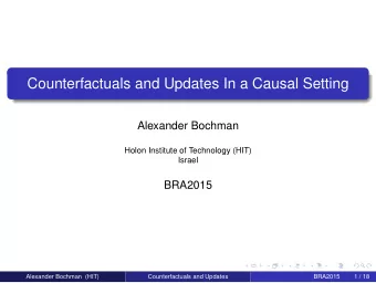 Counterfactuals and Updates In a Causal Setting  Alexander Bochman  Holon Institute of Technology
