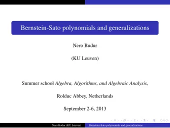 Bernstein-Sato polynomials and generalizations  Nero Budur  (KU Leuven) Summer school Algebra,
