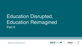 Education Disrupted,  Education Reimagined  Part II  #EducationReimagined  HELLO!  I am  Dr. Shelby