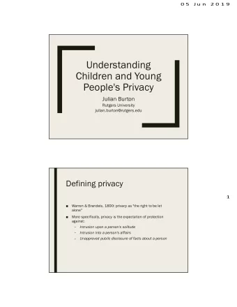 Understanding  Children and Young  People's Privacy  Julian Burton  Rutgers University