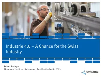 zum Thema Industrie 4.0  Industry  Robert Rudolph  Member of the Board Swissmem / President