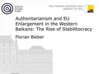 Authoritarianism and EU  Enlargement in the Western  Balkans: The Rise of Stabilitocracy  Florian