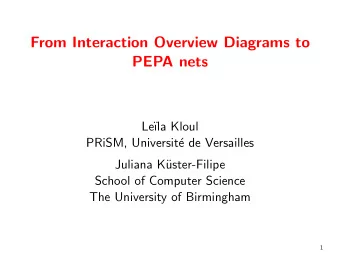 From Interaction Overview Diagrams to  PEPA nets  Le  la Kloul  PRiSM, Universit  e de