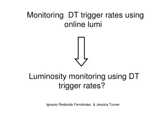 Monitoring  DT trigger rates using  online lumi  Luminosity monitoring using DT  trigger rates?