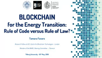BLOCKCHAIN  for the Energy Transition:  Rule of Code versus Rule of Law?  Tamara Favaro Research