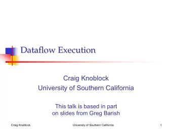 Dataflow Execution  Dataflow Execution  Craig Knoblock  University of Southern California  This