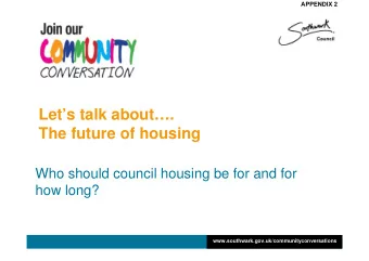 Lets talk about.  The future of housing  Who should council housing be for and for  how long?