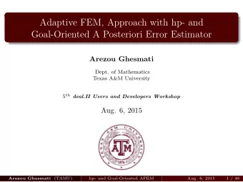 Adaptive FEM, Approach with hp- and  Goal-Oriented A Posteriori Error Estimator  Arezou Ghesmati