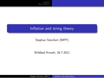 Inflation and string theory  Stephan Steinfurt (MPP)  Wildbad Kreuth, 26.7.2011  Stephan Steinfurt